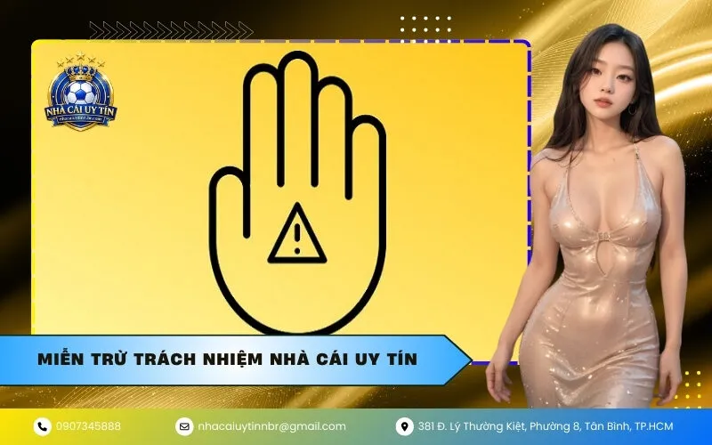 Miễn Trừ Trách Nhiệm Nhà Cái Uy Tín
