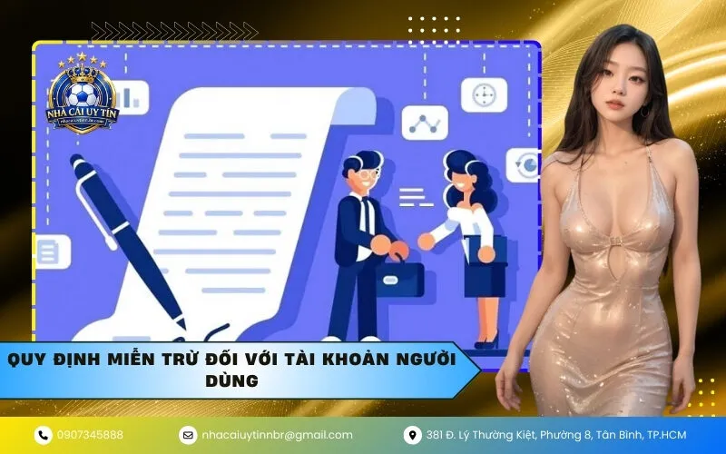 Quy định miễn trừ đối với tài khoản người dùng