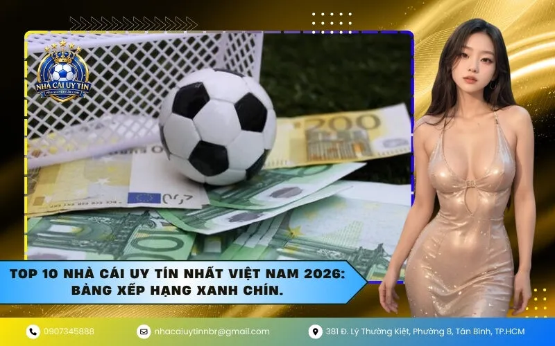 Top 10 Nhà Cái Uy Tín Nhất Việt Nam 2026: Bảng Xếp Hạng Xanh Chín.